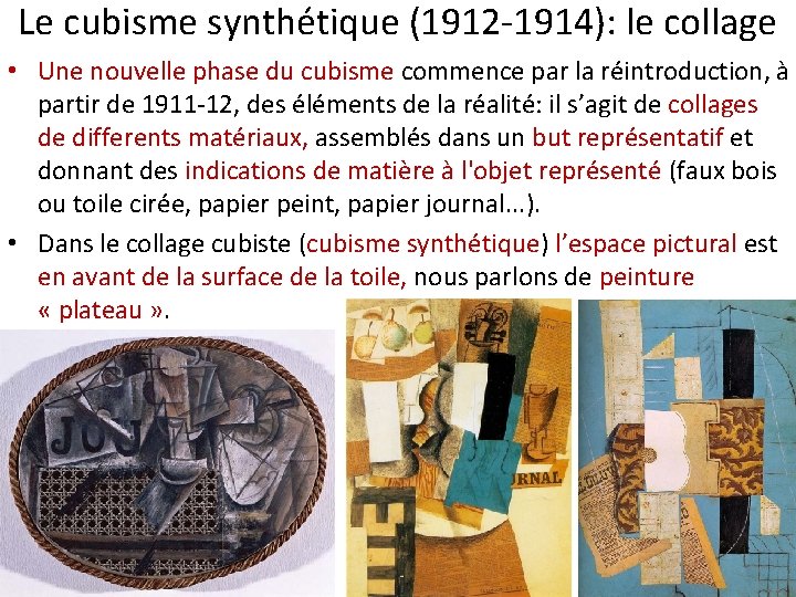 Le cubisme synthétique (1912 -1914): le collage • Une nouvelle phase du cubisme commence