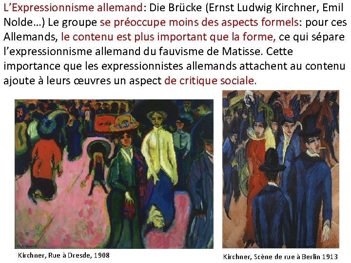 L’Expressionnisme allemand: Die Brücke (Ernst Ludwig Kirchner, Emil Nolde…) Le groupe se préoccupe moins