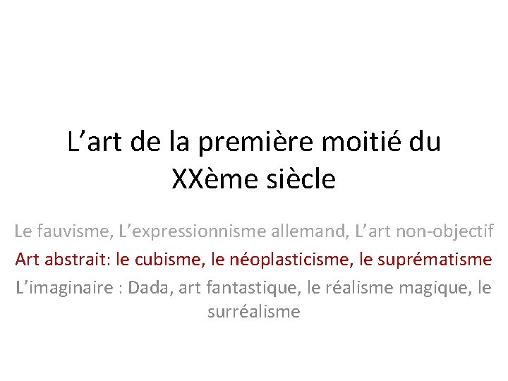 L’art de la première moitié du XXème siècle Le fauvisme, L’expressionnisme allemand, L’art non-objectif