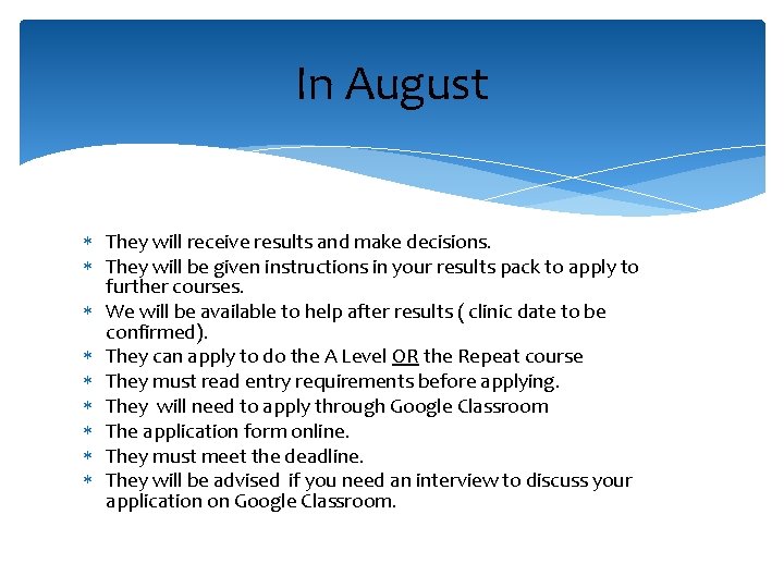 In August They will receive results and make decisions. They will be given instructions