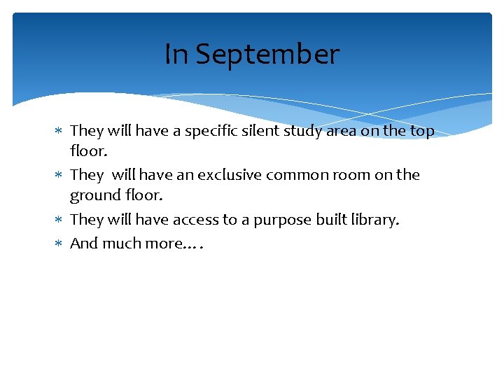 In September They will have a specific silent study area on the top floor.