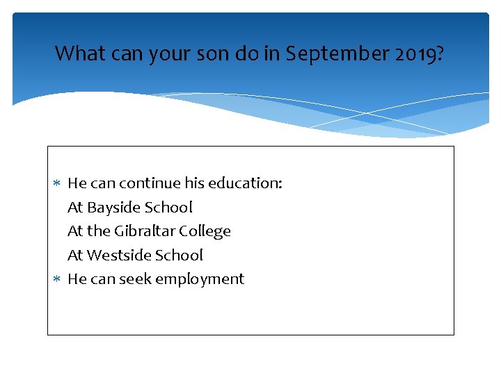What can your son do in September 2019? He can continue his education: At