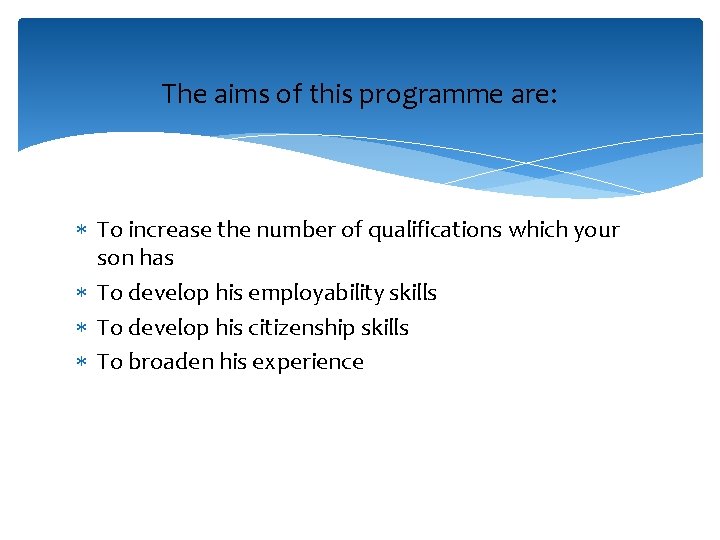The aims of this programme are: To increase the number of qualifications which your