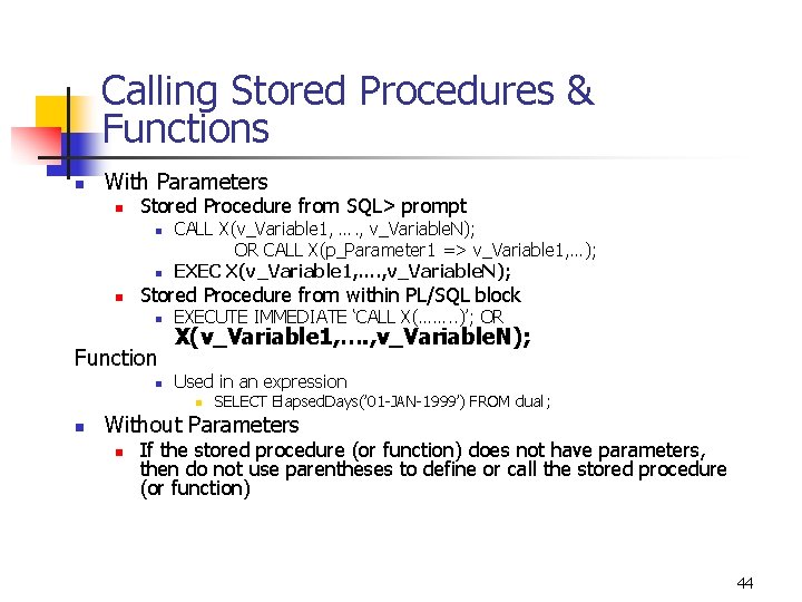 Calling Stored Procedures & Functions n With Parameters n Stored Procedure from SQL> prompt