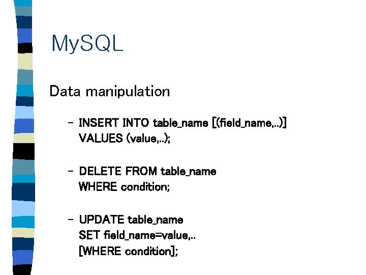 My. SQL Data manipulation – INSERT INTO table_name [(field_name, . . )] VALUES (value,