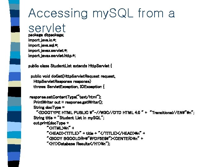 Accessing my. SQL from a servlet package dbpackage; import java. io. *; import java.