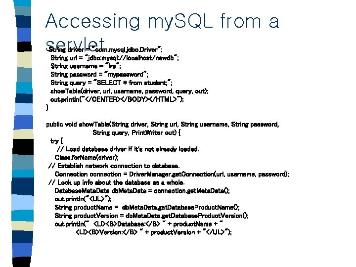Accessing my. SQL from a servlet String driver = "com. mysql. jdbc. Driver"; String Accessing my. SQL from a servlet String driver = "com. mysql. jdbc. Driver"; String