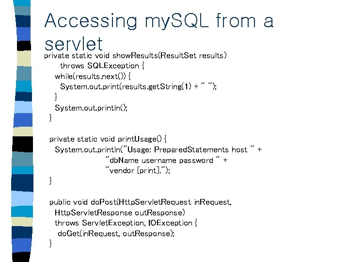 Accessing my. SQL from a servlet private static void show. Results(Result. Set results) throws Accessing my. SQL from a servlet private static void show. Results(Result. Set results) throws