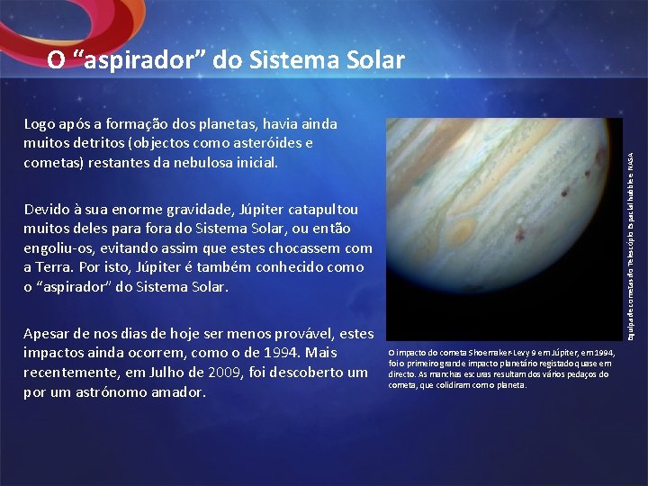 O “aspirador” do Sistema Solar Equipa de cometas do Telescópio Espacial hubble e NASA