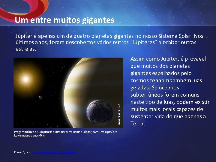 Um entre muitos gigantes NASA/IPAC/R. Hurt Júpiter é apenas um de quatro planetas gigantes