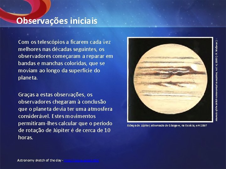 Observações iniciais Graças a estas observações, os observadores chegaram à conclusão que o planeta