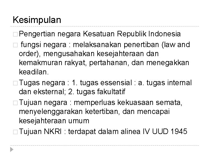 Kesimpulan � Pengertian negara Kesatuan Republik Indonesia � fungsi negara : melaksanakan penertiban (law