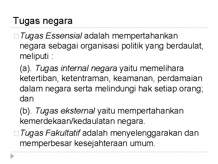 Tugas negara �Tugas Essensial adalah mempertahankan negara sebagai organisasi politik yang berdaulat, meliputi :