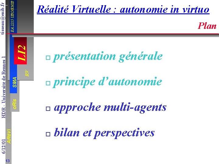 EA 2215 UBO/ENIB o présentation générale o principe d’autonomie o approche multi-agents o bilan