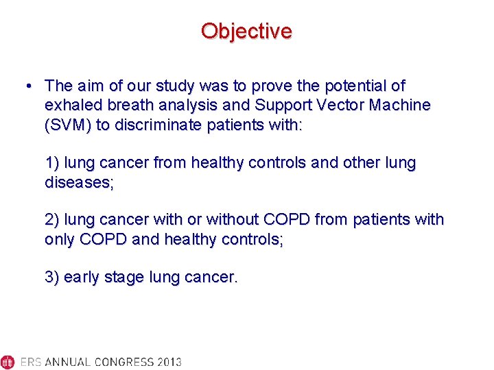 Objective • The aim of our study was to prove the potential of exhaled