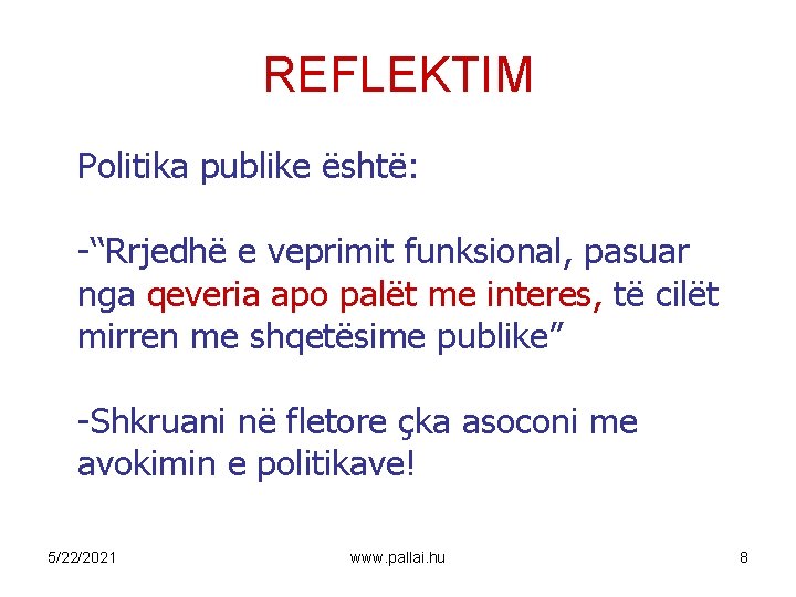 REFLEKTIM Politika publike është: -‘‘Rrjedhë e veprimit funksional, pasuar nga qeveria apo palët me