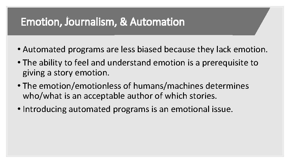 Emotion, Journalism, & Automation • Automated programs are less biased because they lack emotion.