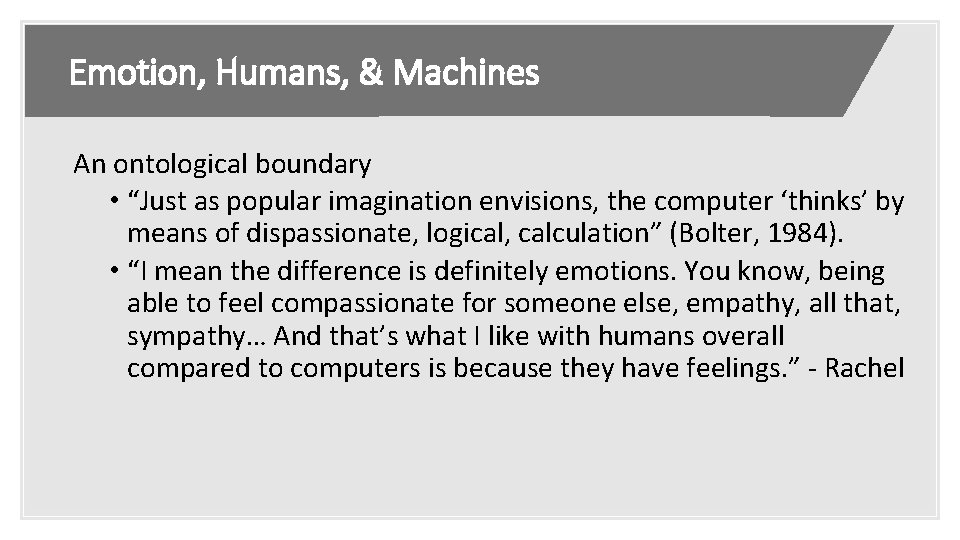 Emotion, Humans, & Machines An ontological boundary • “Just as popular imagination envisions, the
