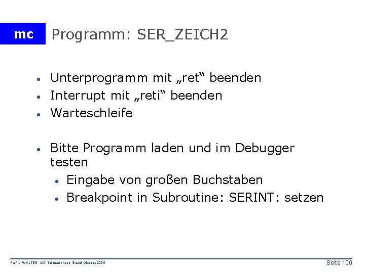 Programm: SER_ZEICH 2 mc · · Unterprogramm mit „ret“ beenden Interrupt mit „reti“ beenden