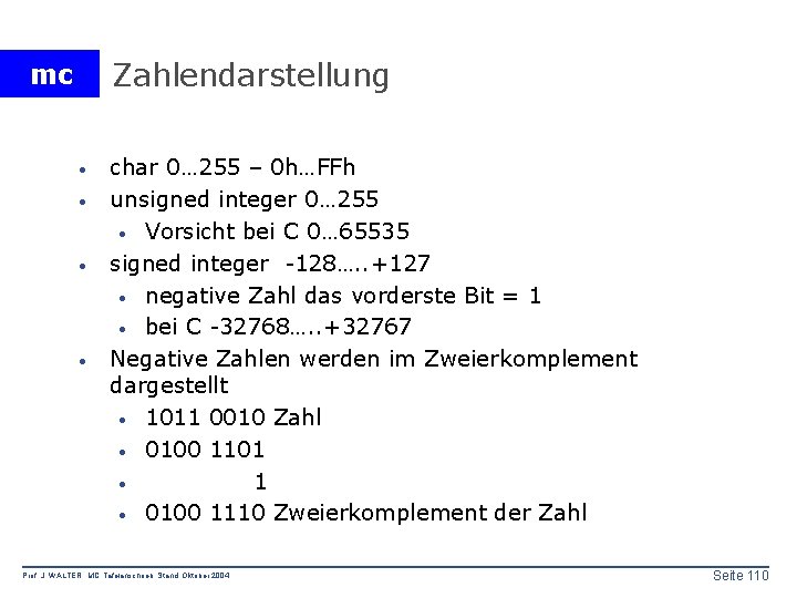 Zahlendarstellung mc · · char 0… 255 – 0 h…FFh unsigned integer 0… 255