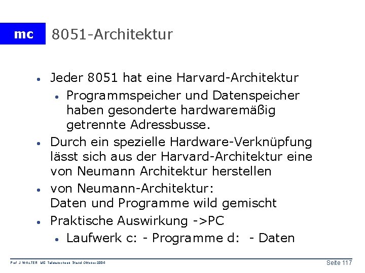 8051 -Architektur mc · · Jeder 8051 hat eine Harvard-Architektur · Programmspeicher und Datenspeicher