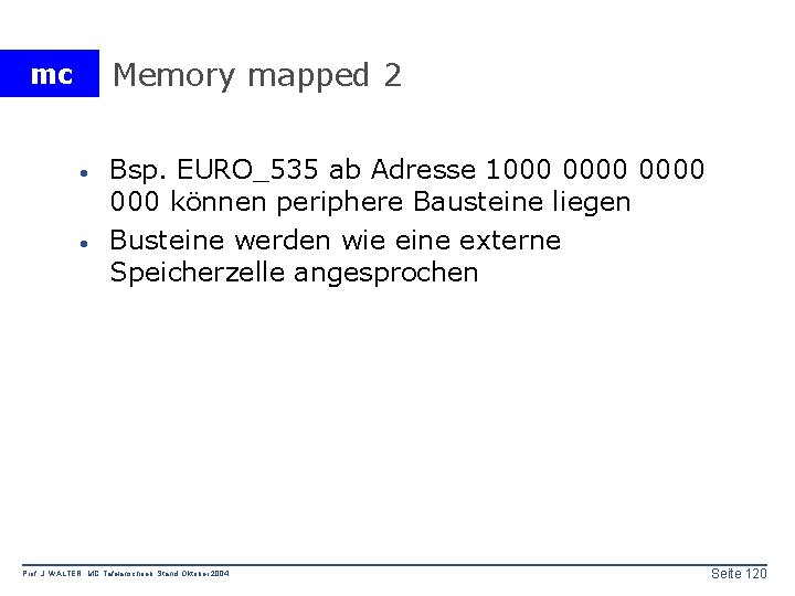 Memory mapped 2 mc · · Bsp. EURO_535 ab Adresse 1000 0000 können periphere