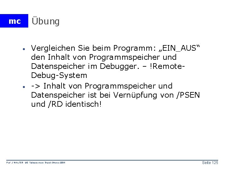 Übung mc · · Vergleichen Sie beim Programm: „EIN_AUS“ den Inhalt von Programmspeicher und