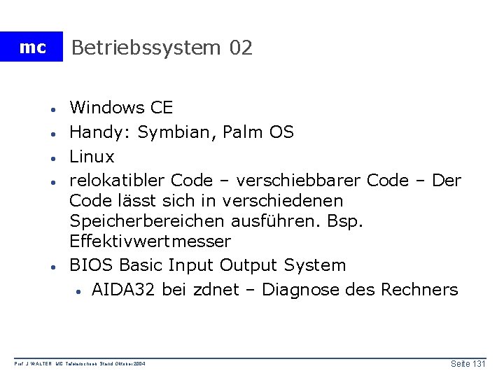 Betriebssystem 02 mc · · · Windows CE Handy: Symbian, Palm OS Linux relokatibler