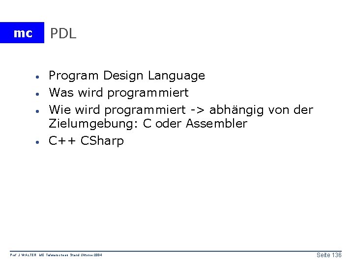 PDL mc · · Program Design Language Was wird programmiert Wie wird programmiert ->