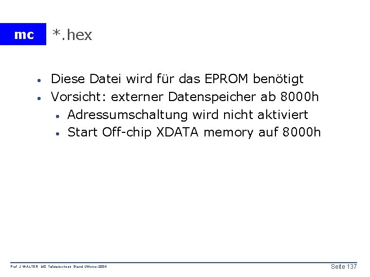 *. hex mc · · Diese Datei wird für das EPROM benötigt Vorsicht: externer