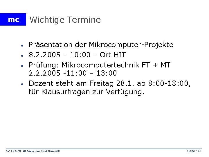 Wichtige Termine mc · · Präsentation der Mikrocomputer-Projekte 8. 2. 2005 – 10: 00