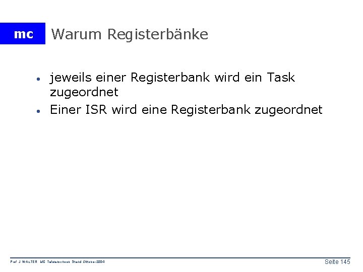 Warum Registerbänke mc · · jeweils einer Registerbank wird ein Task zugeordnet Einer ISR