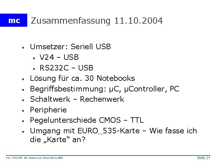 Zusammenfassung 11. 10. 2004 mc · · · · Umsetzer: Seriell USB · V