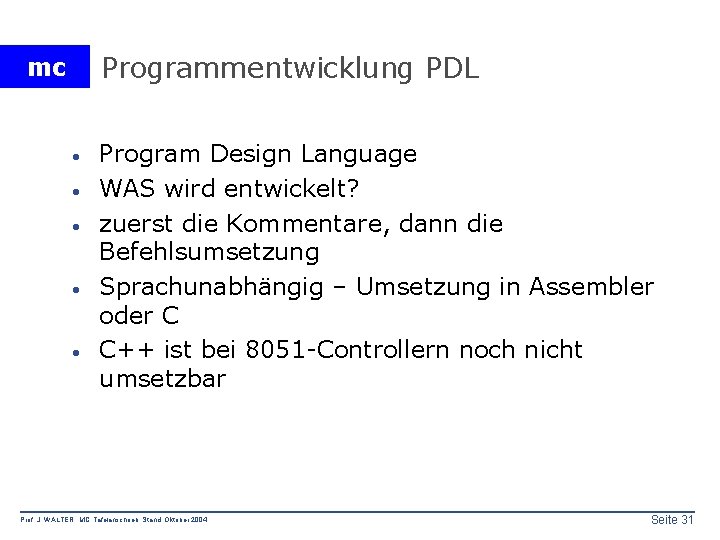 Programmentwicklung PDL mc · · · Program Design Language WAS wird entwickelt? zuerst die