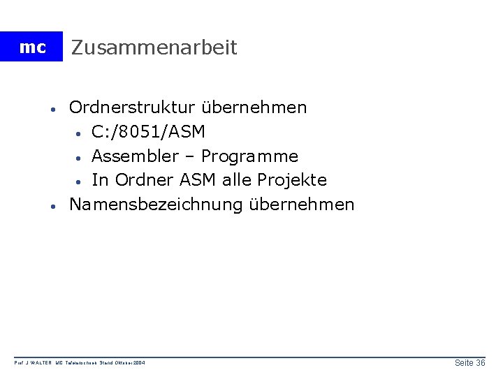 Zusammenarbeit mc · · Ordnerstruktur übernehmen · C: /8051/ASM · Assembler – Programme ·