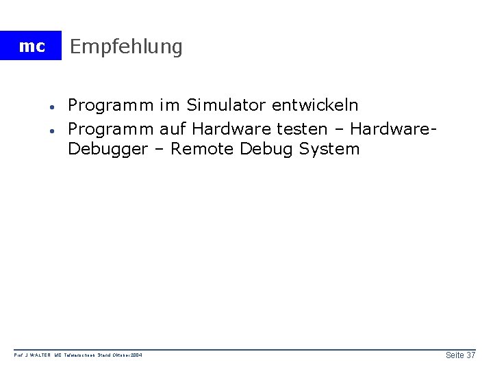 Empfehlung mc · · Programm im Simulator entwickeln Programm auf Hardware testen – Hardware.