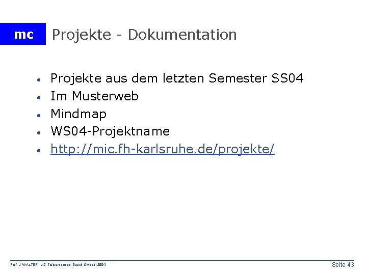 Projekte - Dokumentation mc · · · Projekte aus dem letzten Semester SS 04