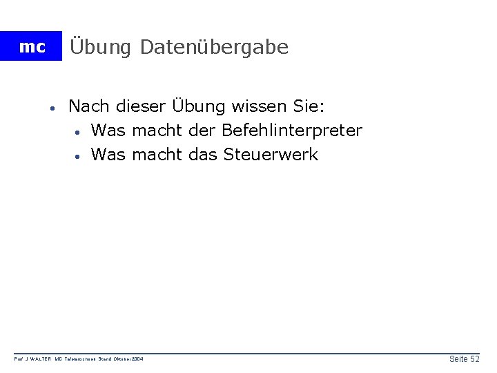 Übung Datenübergabe mc · Nach dieser Übung wissen Sie: · Was macht der Befehlinterpreter