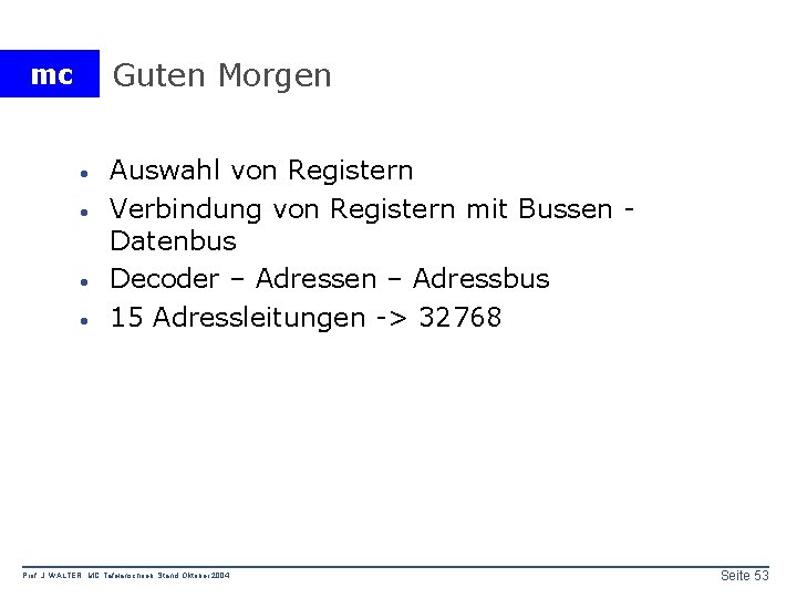 Guten Morgen mc · · Auswahl von Registern Verbindung von Registern mit Bussen Datenbus