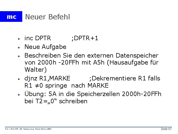 Neuer Befehl mc · · · inc DPTR ; DPTR+1 Neue Aufgabe Beschreiben Sie