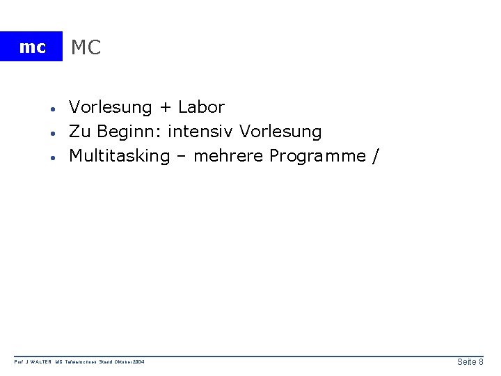MC mc · · · Vorlesung + Labor Zu Beginn: intensiv Vorlesung Multitasking –