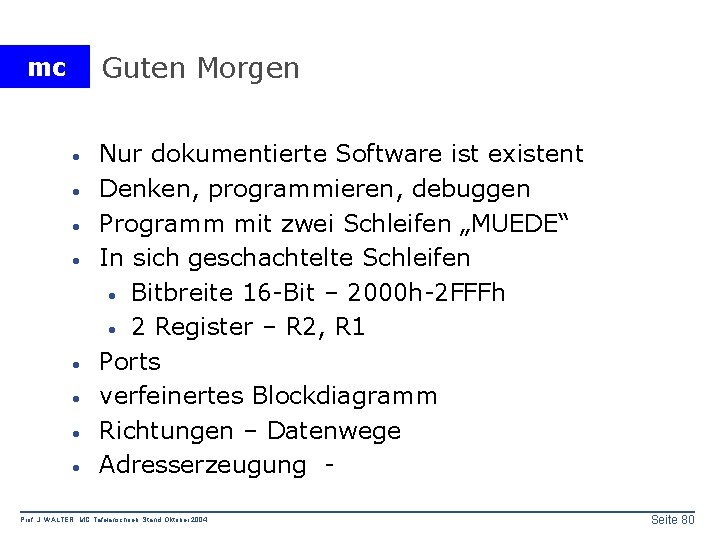 Guten Morgen mc · · · · Nur dokumentierte Software ist existent Denken, programmieren,