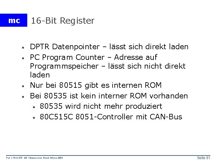 16 -Bit Register mc · · DPTR Datenpointer – lässt sich direkt laden PC