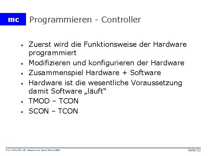 Programmieren - Controller mc · · · Zuerst wird die Funktionsweise der Hardware programmiert