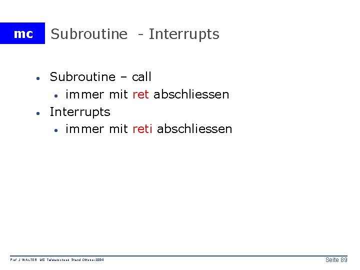 Subroutine - Interrupts mc · · Subroutine – call · immer mit ret abschliessen