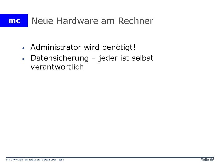 Neue Hardware am Rechner mc · · Administrator wird benötigt! Datensicherung – jeder ist