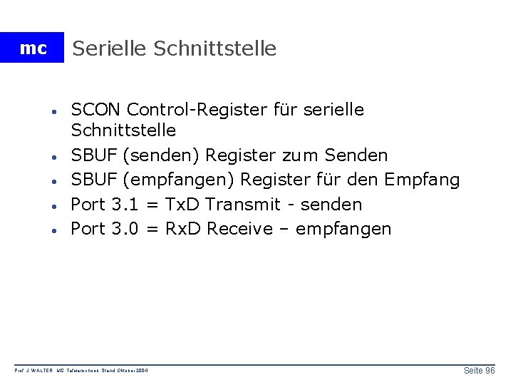 Serielle Schnittstelle mc · · · SCON Control-Register für serielle Schnittstelle SBUF (senden) Register
