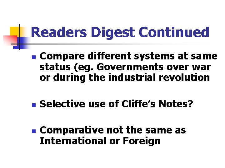 Readers Digest Continued n n n Compare different systems at same status (eg. Governments