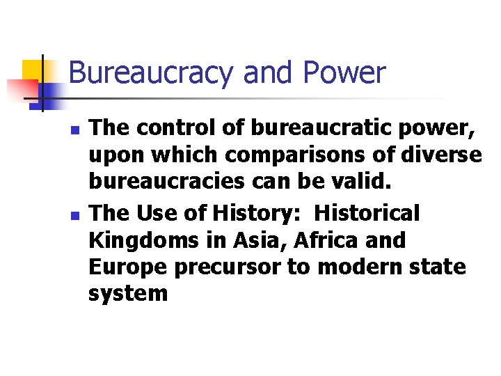 Bureaucracy and Power n n The control of bureaucratic power, upon which comparisons of