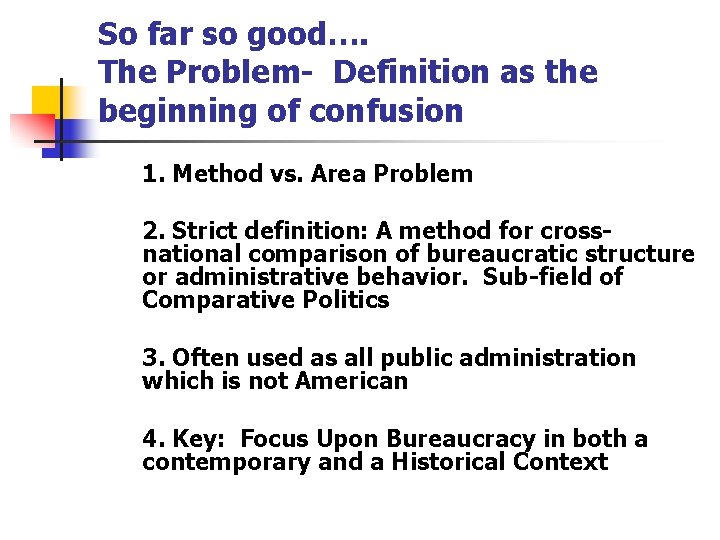 So far so good…. The Problem- Definition as the beginning of confusion 1. Method